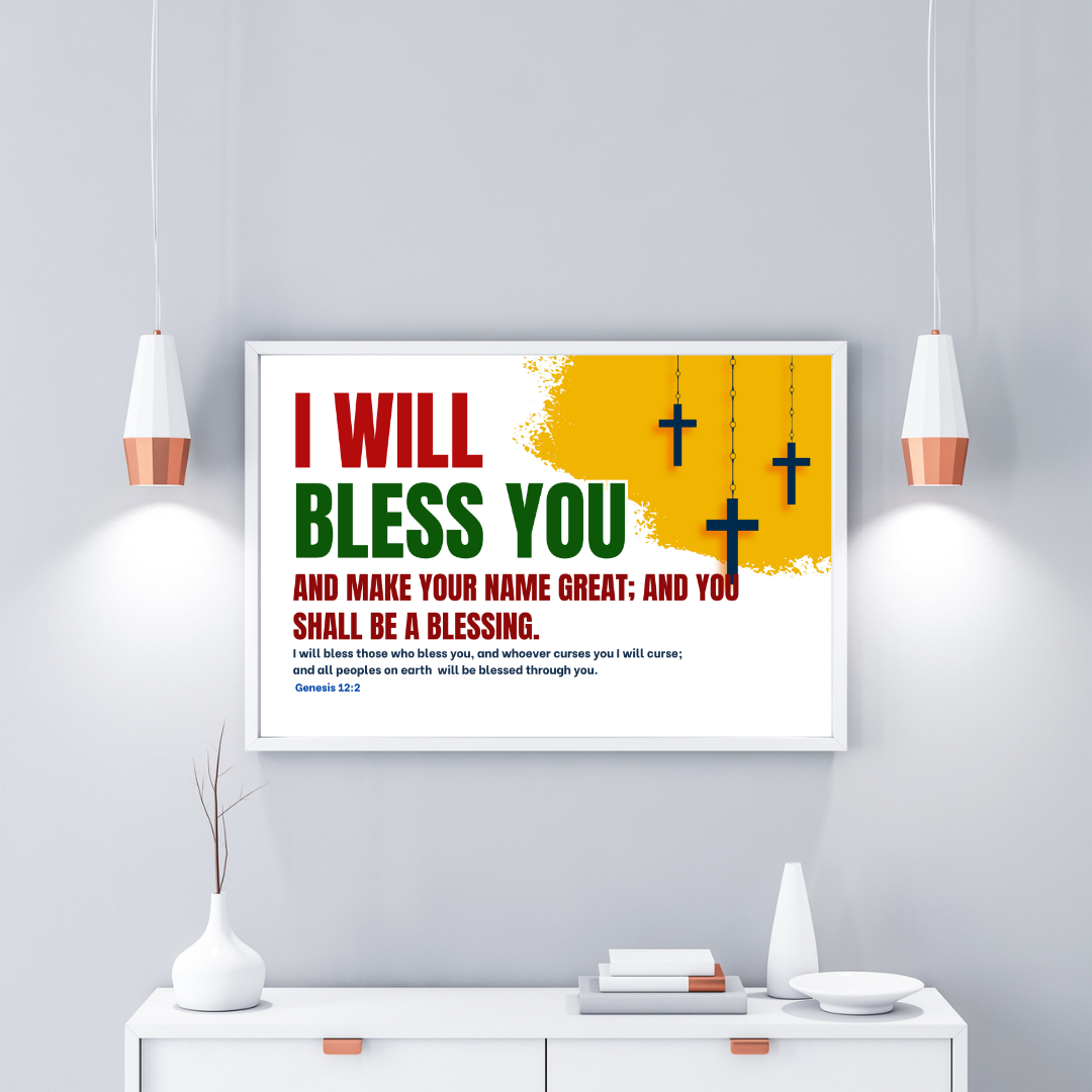 I WILL BLESS YOU AND MAKE THY NAME GREAT 