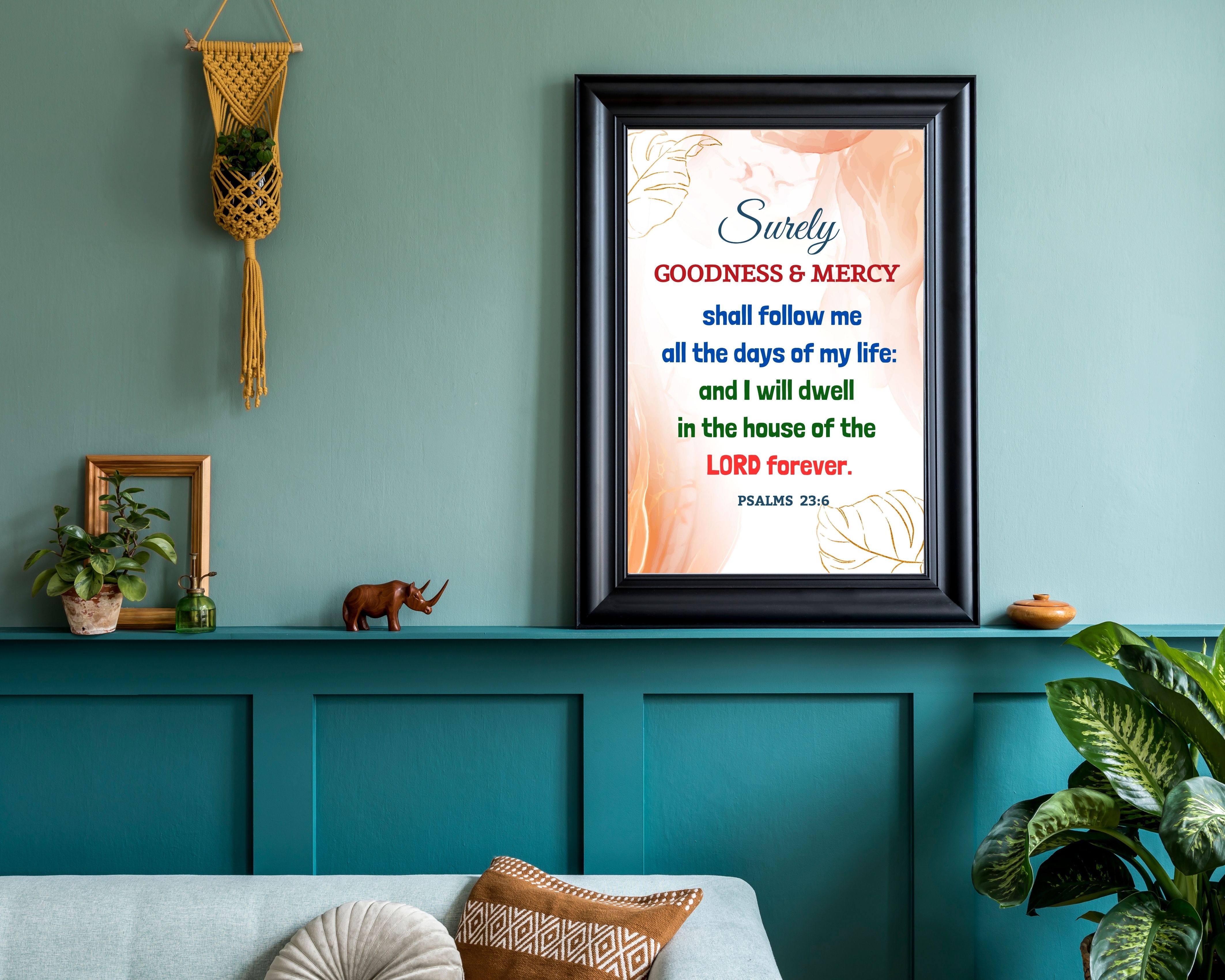 GOODNESS AND MERCY SHALL FOLLOW ME 