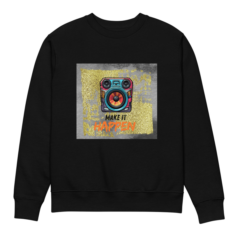 MAKE IT HAPPEN Unisex eco sweatshirt