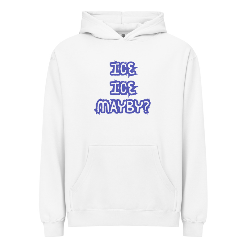 Ice Ice Maybe Hoodie