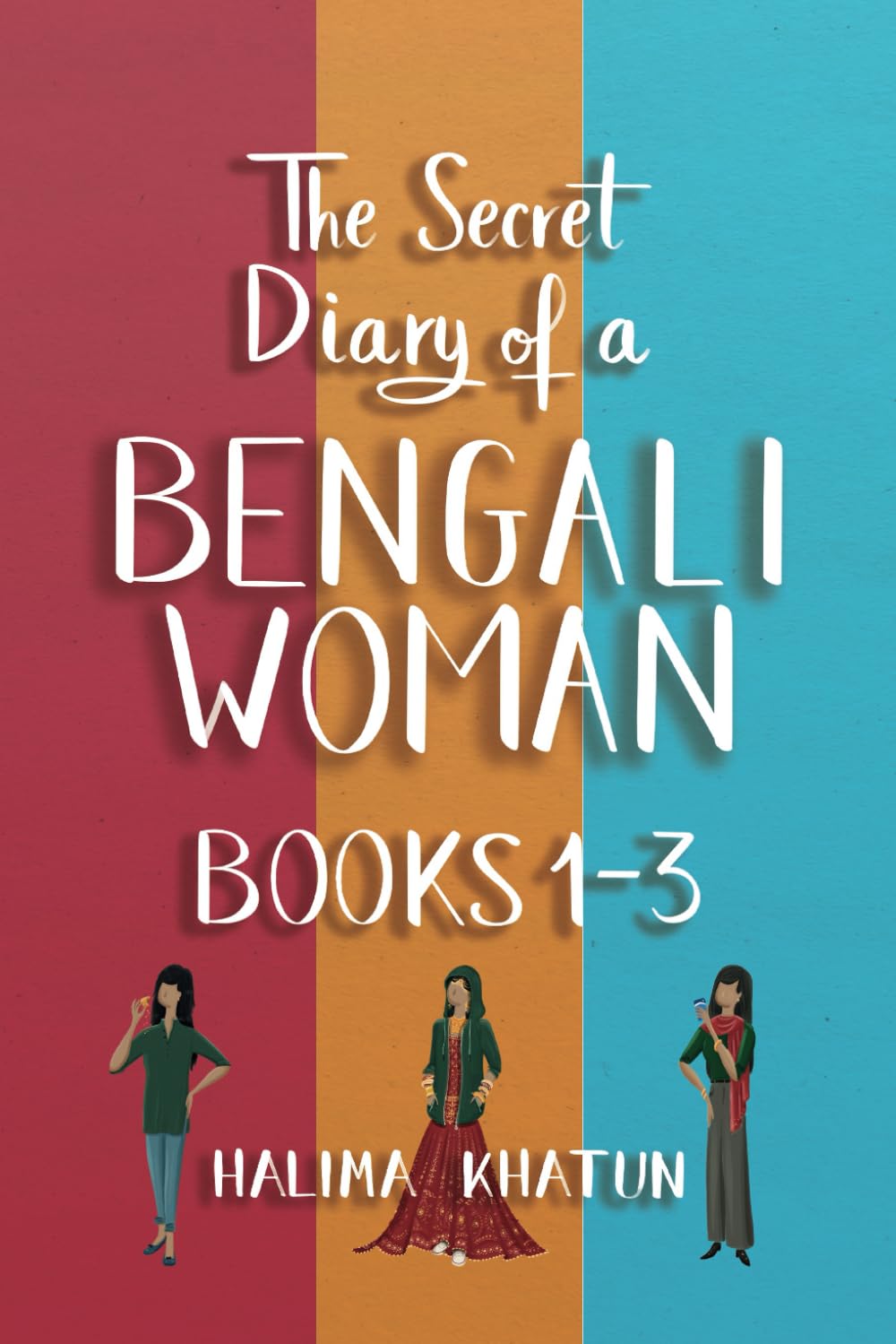 The Secret Diary of a Bengali Woman: Books 1-3