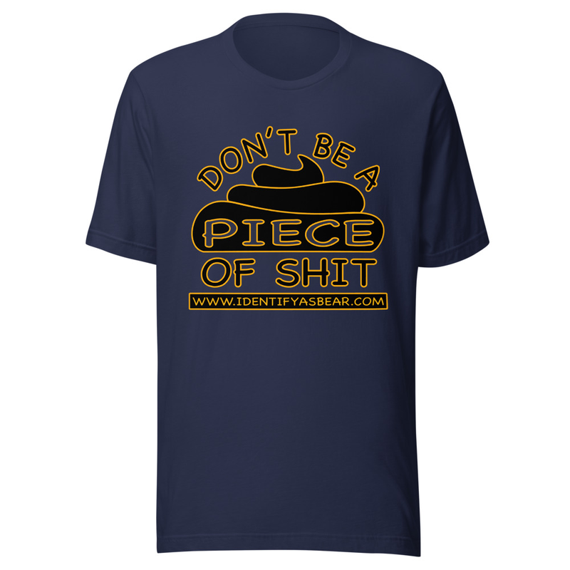 DON’T BE A PIECE OF SHIT - TEE