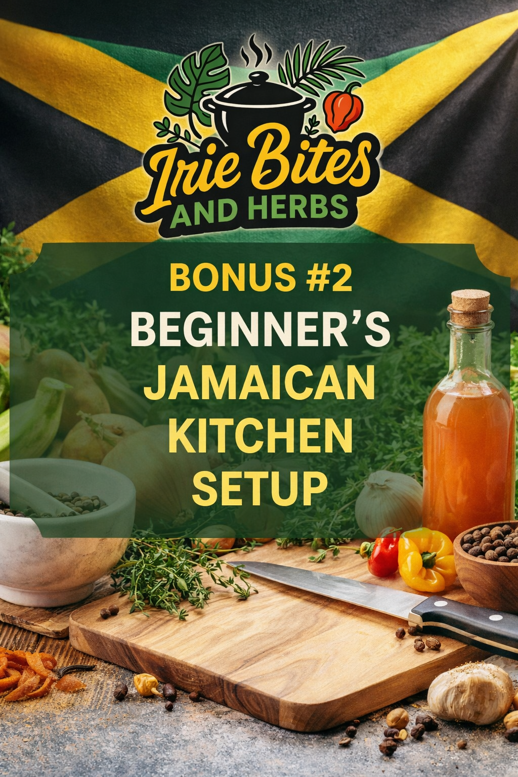 Irie Bites & Herbs: Authentic Jamaican Cooking from the Heart of the Island