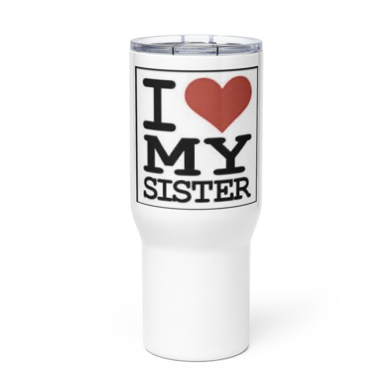 I love my sister Travel mug with a handle