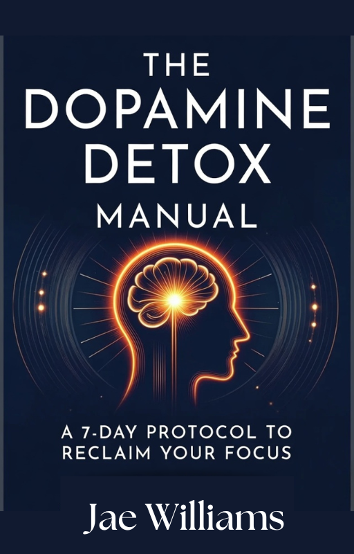 The Dopamine Detox Manual