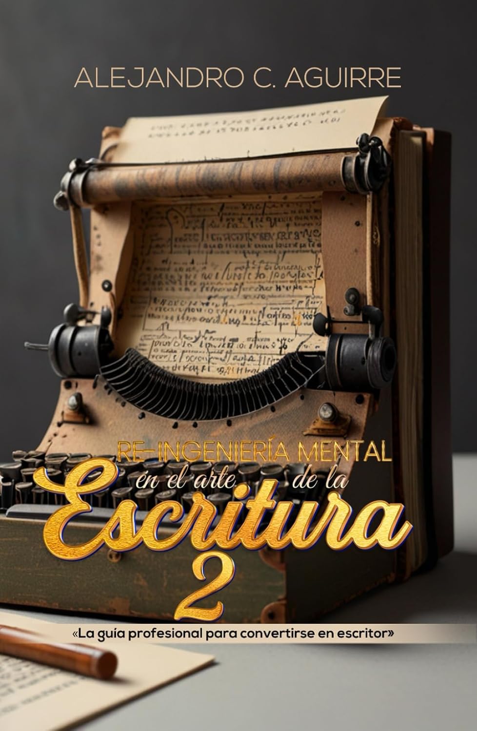 RE-INGENIERIA MENTAL EN EL ARTE DE LA ESCRITURA II