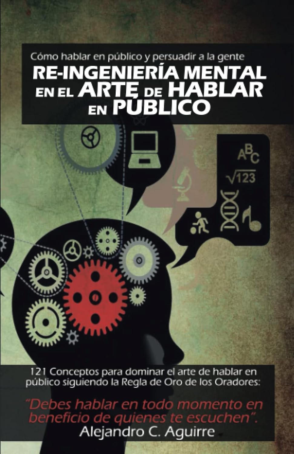 RE-INGENIERÍA MENTAL EN EL ARTE DE HABLAR EN PÚBLICO