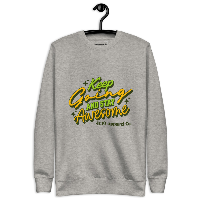 Keep Going Unisex Premium Sweatshirt