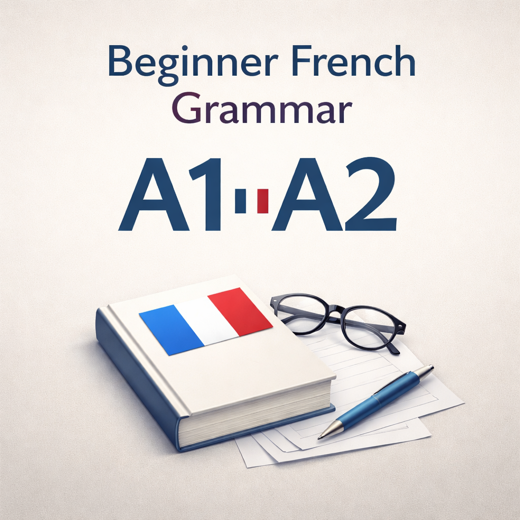 Beginner French Grammar A1-A2 - Tuesday 17:00 - 18:30