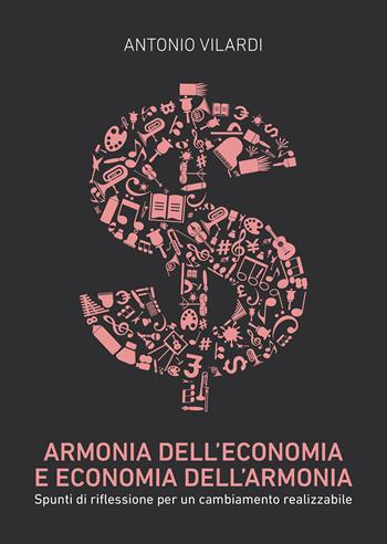 ANTONIO VILARDI - Armonia dell'economia e economia dell'armonia.