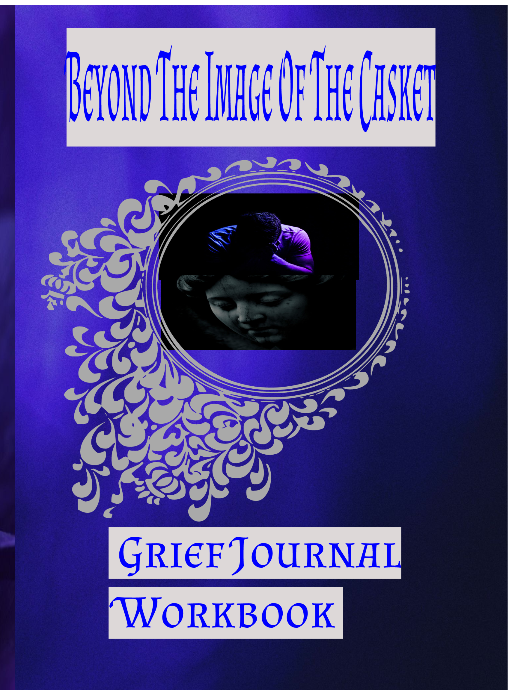 Beyond the Image of the Casket Grief Workbook