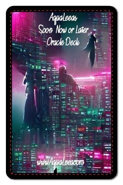 AquaLeea's Soon Now or Later Oracle Deck