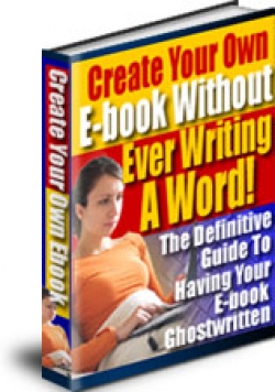 Create Your Own E-book Without Ever Writing A Word!