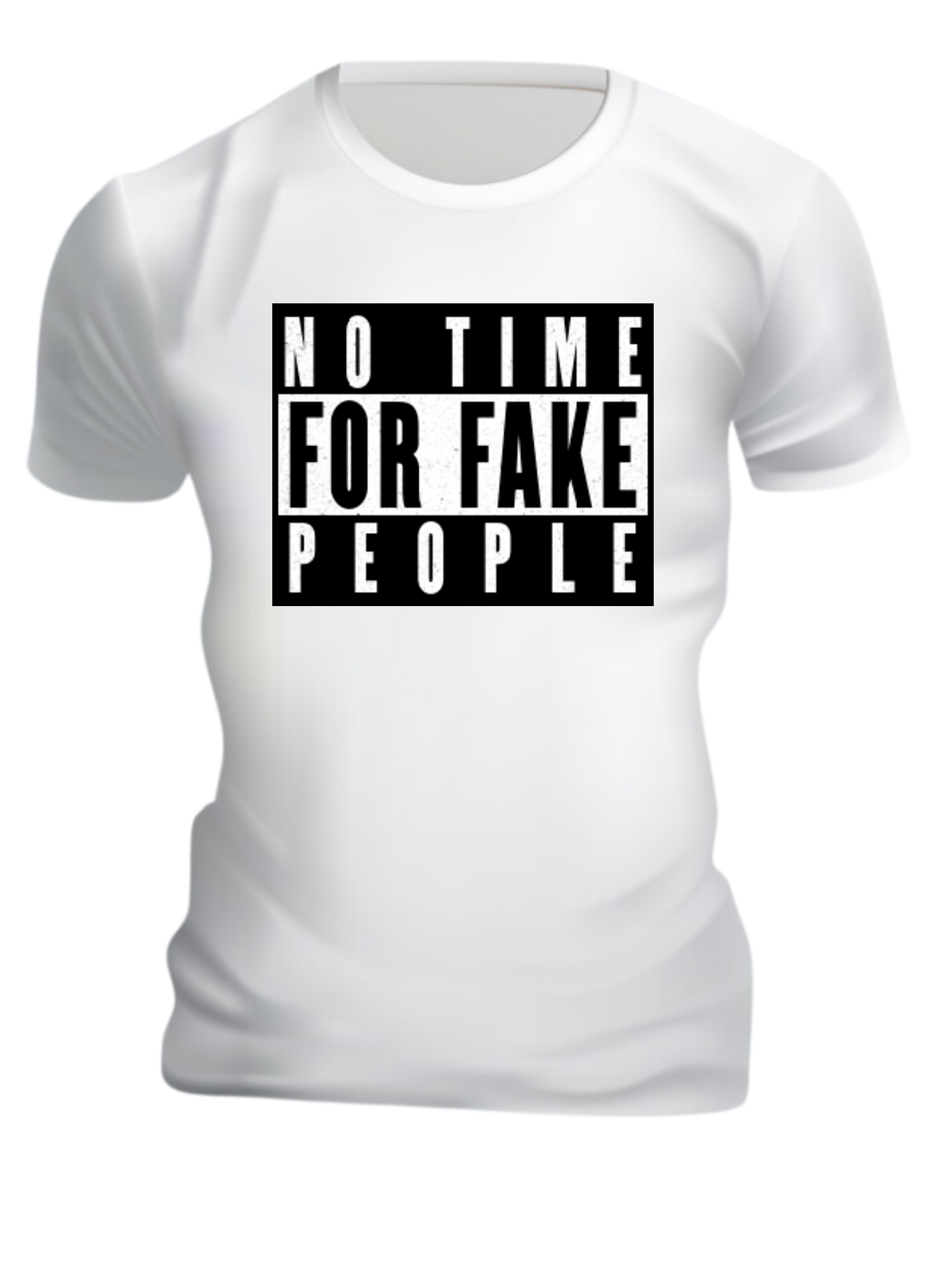 No Time For Fake People T-Shirt