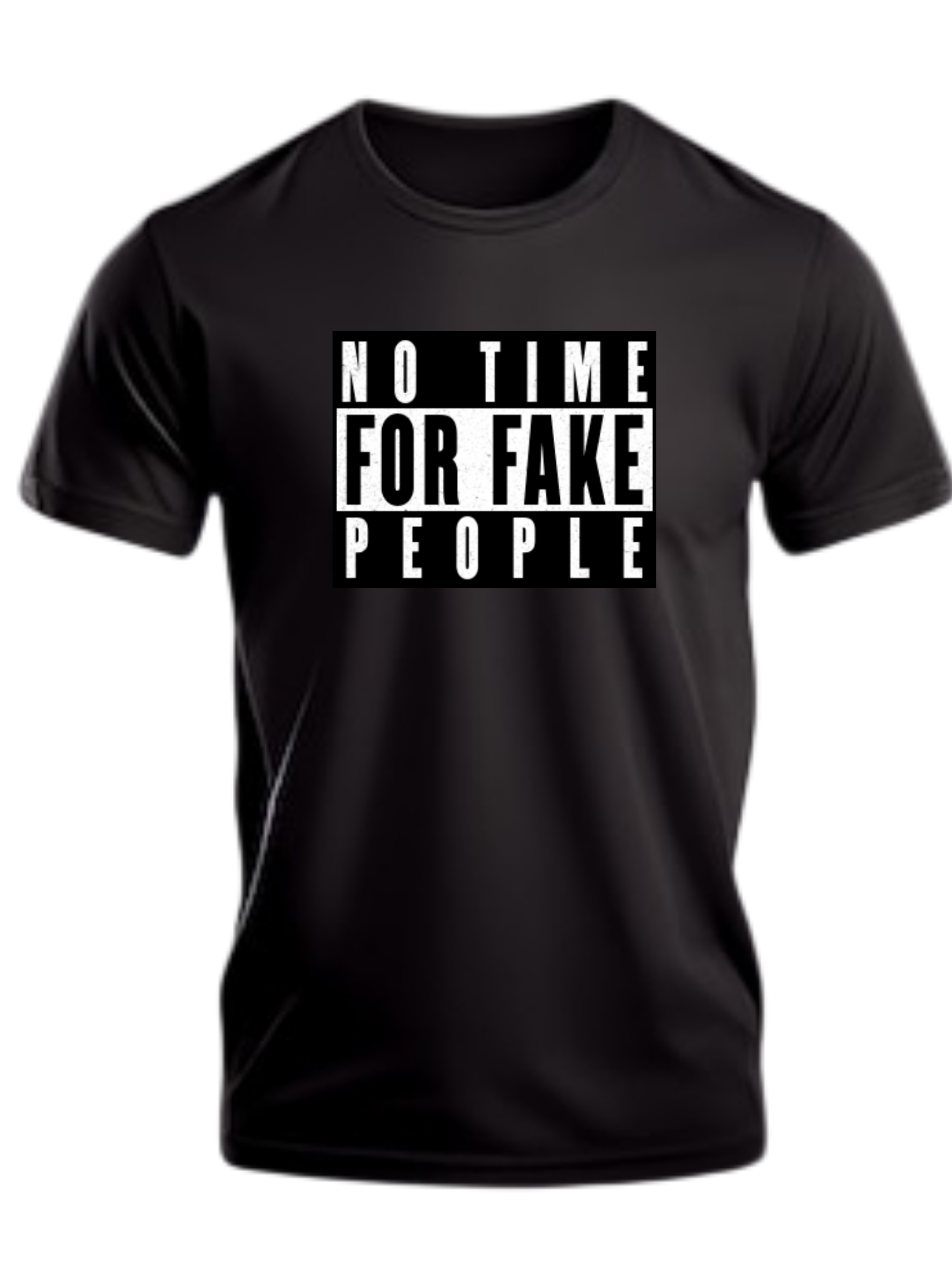 No Time For Fake People T-Shirt