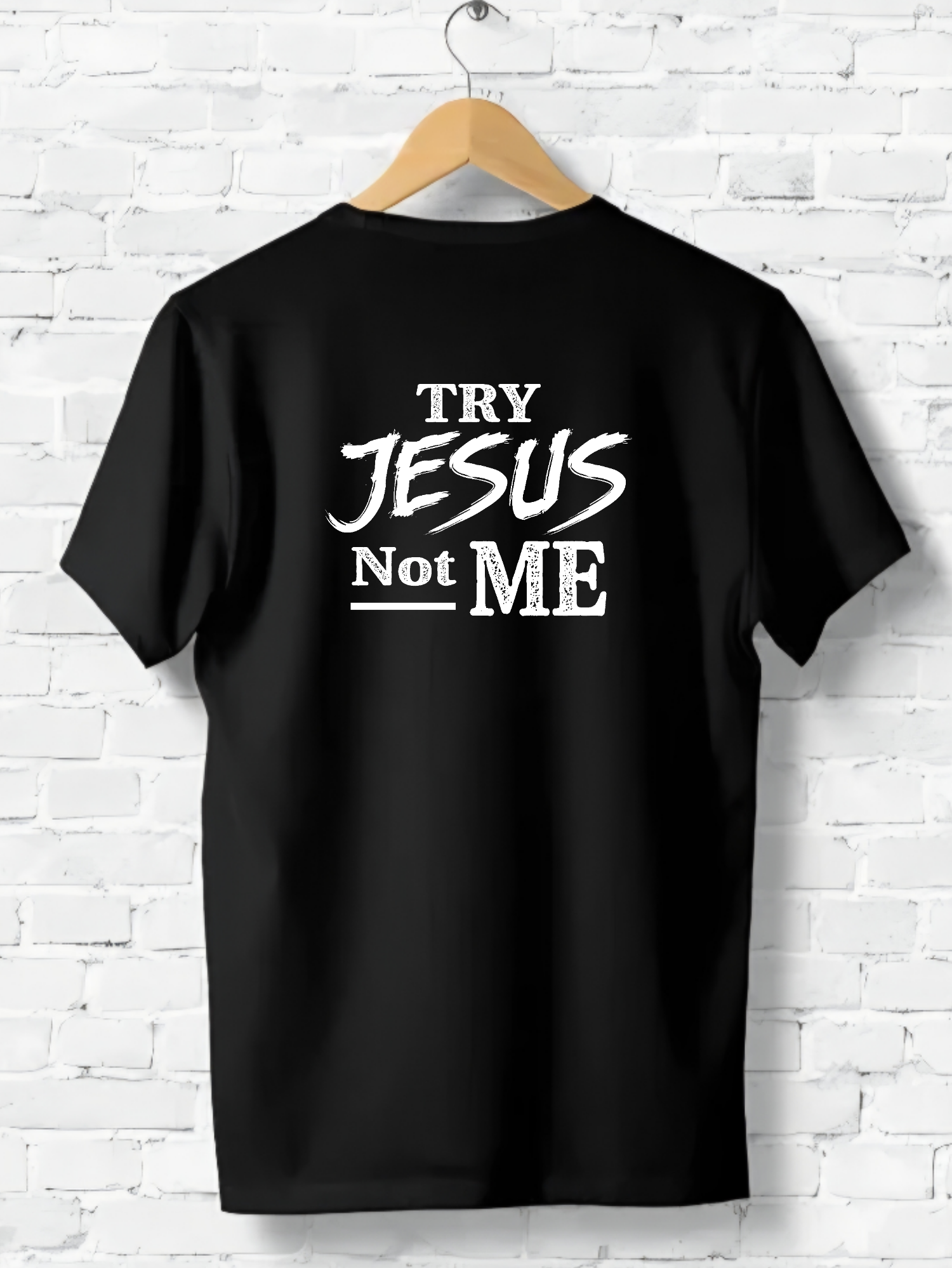 Try Jesus Not Me T-Shirt