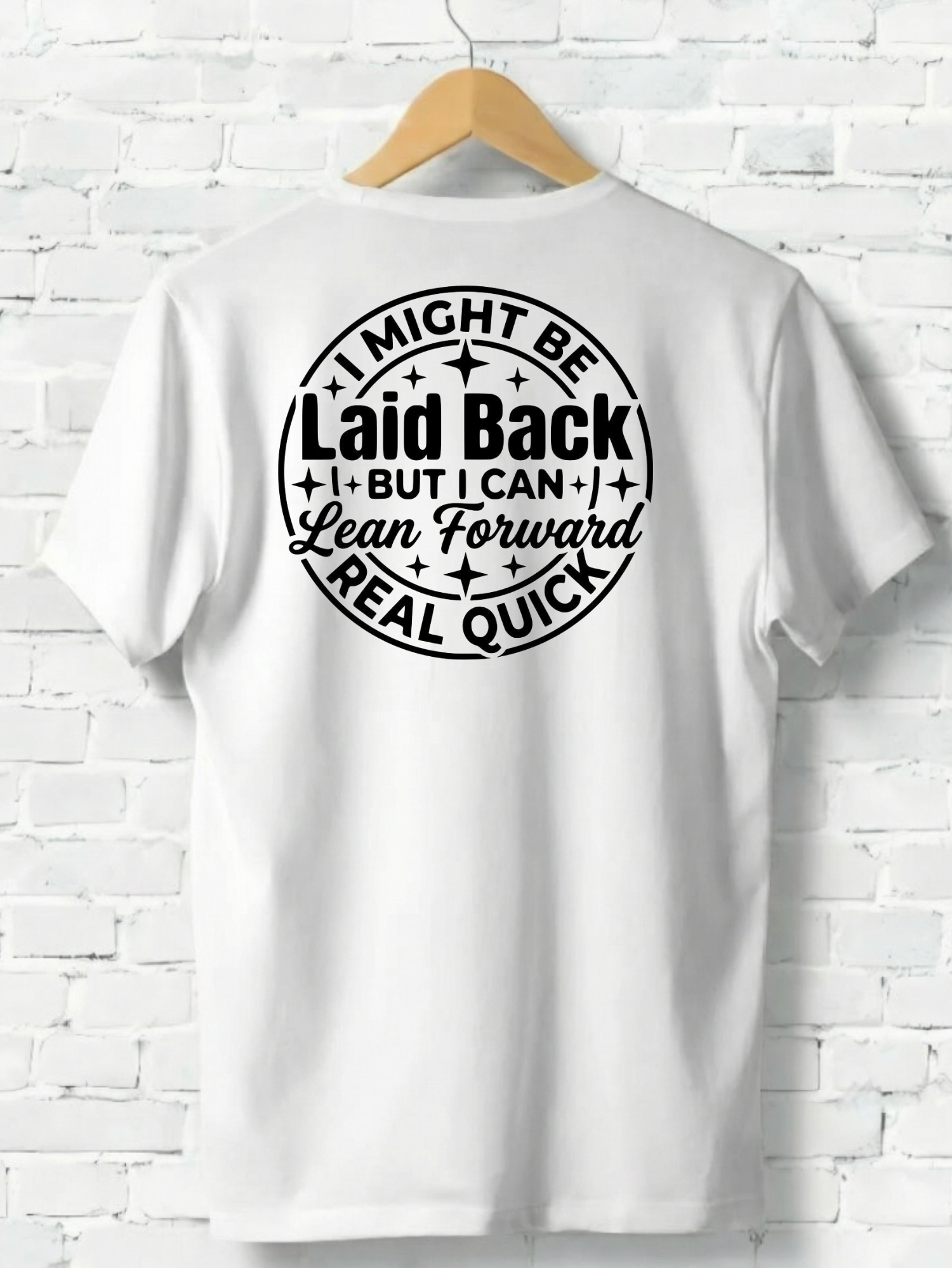 Laid Back Lean Forward T-Shirt