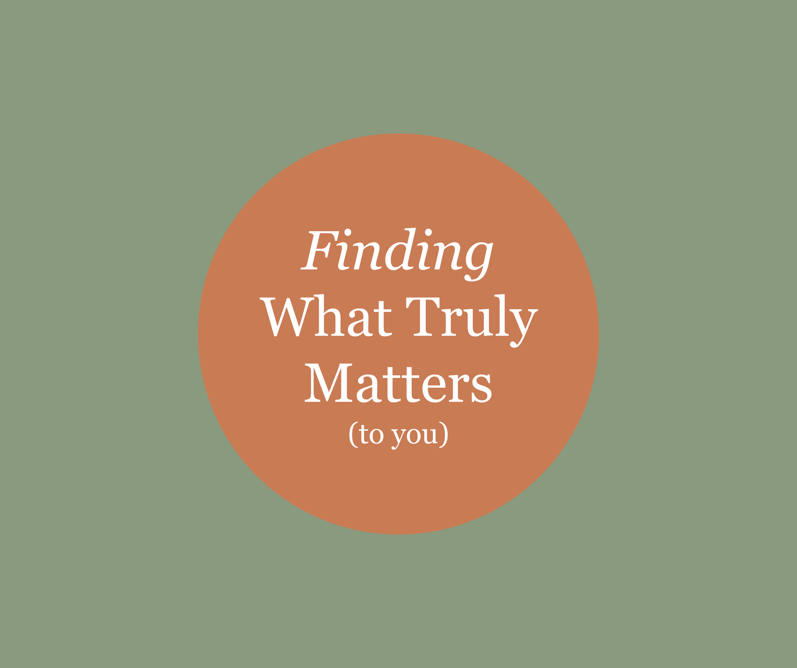 Finding what truly matters