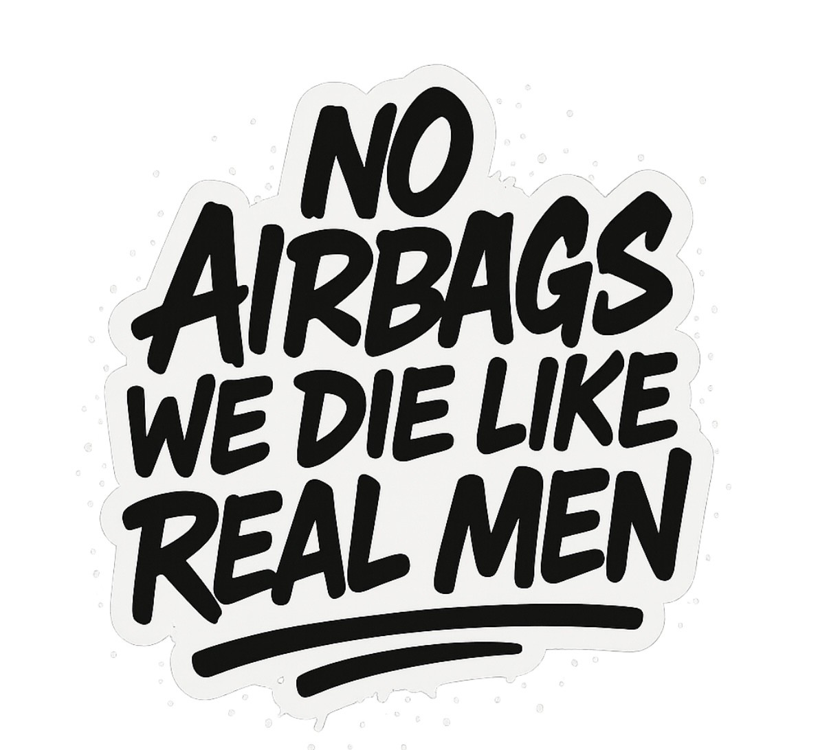 No Air Bags We Die Like Real Men Vinyl Sticker