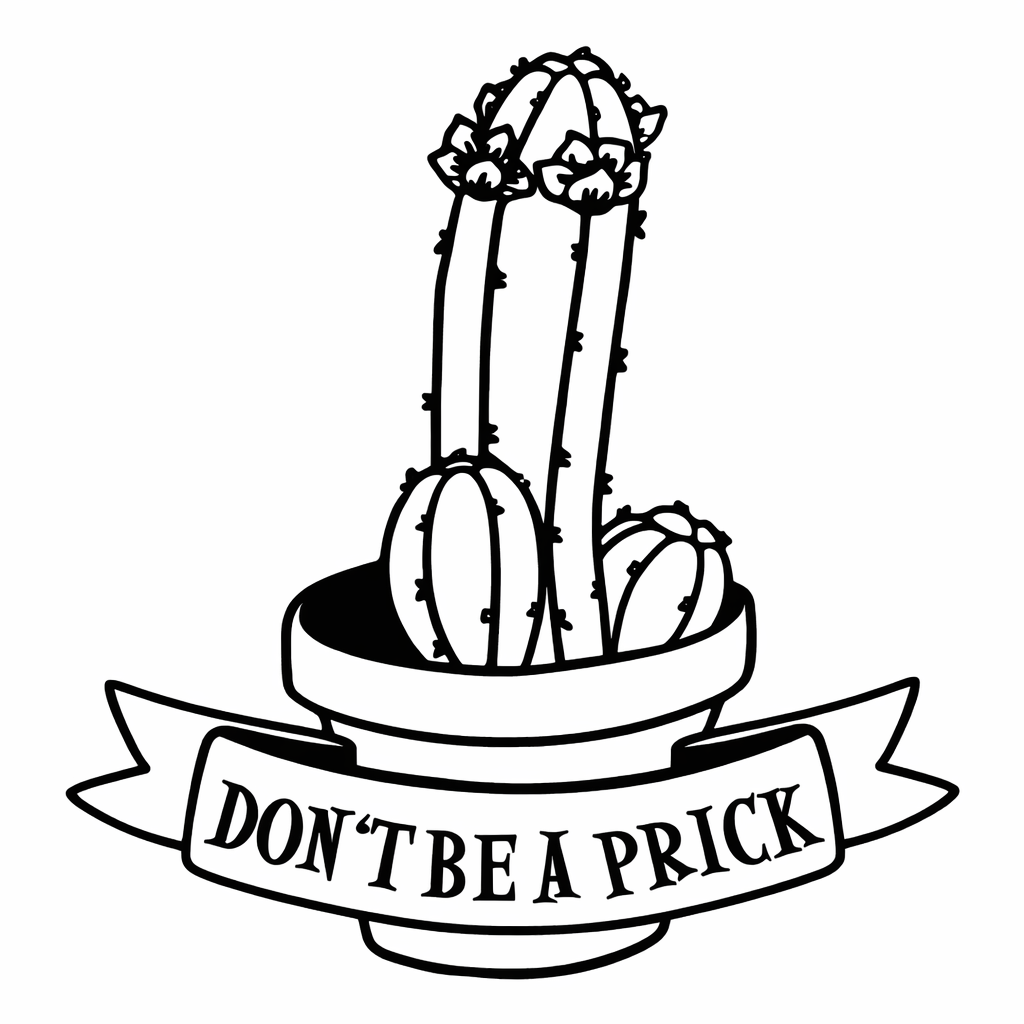 Don’t Be A Prick Vinyl Sticker