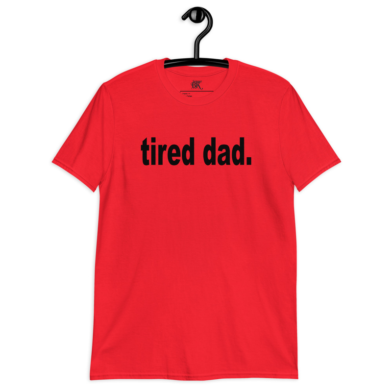 Tired Dad Short-Sleeve Unisex T-Shirt