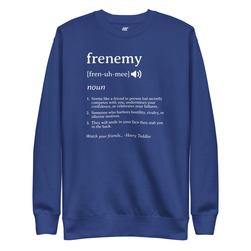Frenemy Unisex Premium Sweatshirt (WHT print)