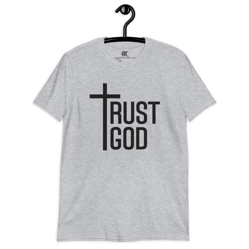 Trust God Short-Sleeve Unisex T-Shirt