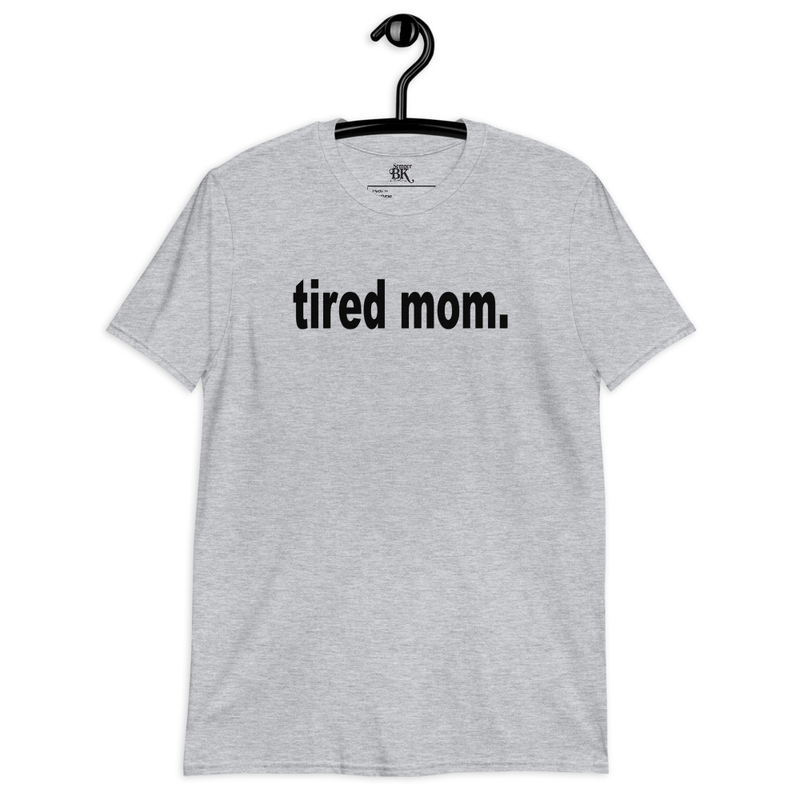 Tired Mom Short-Sleeve Unisex T-Shirt