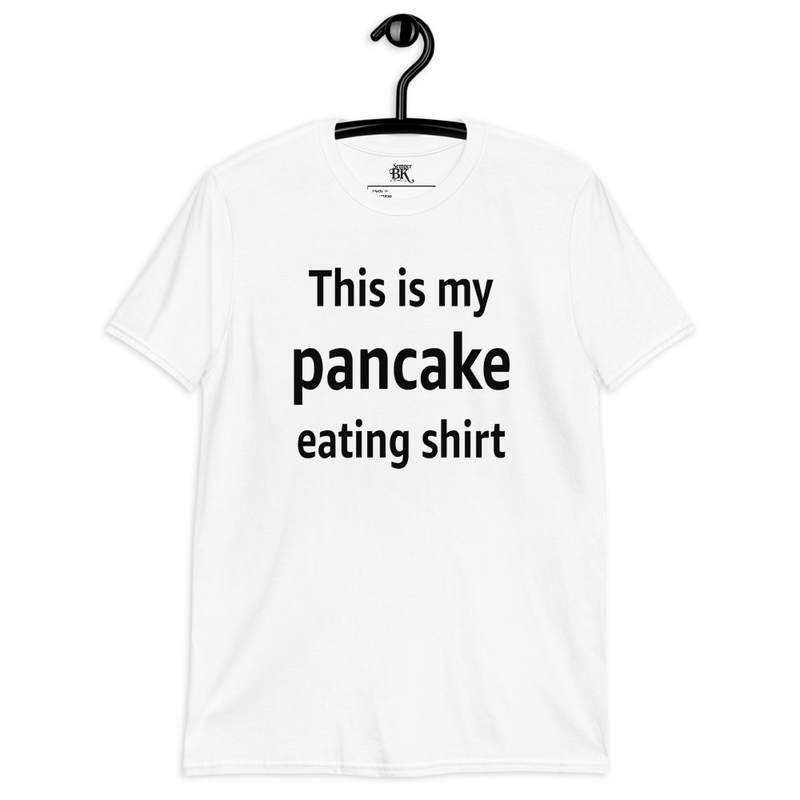 My Pancake Eating Shirt Short-Sleeve Unisex T-Shirt