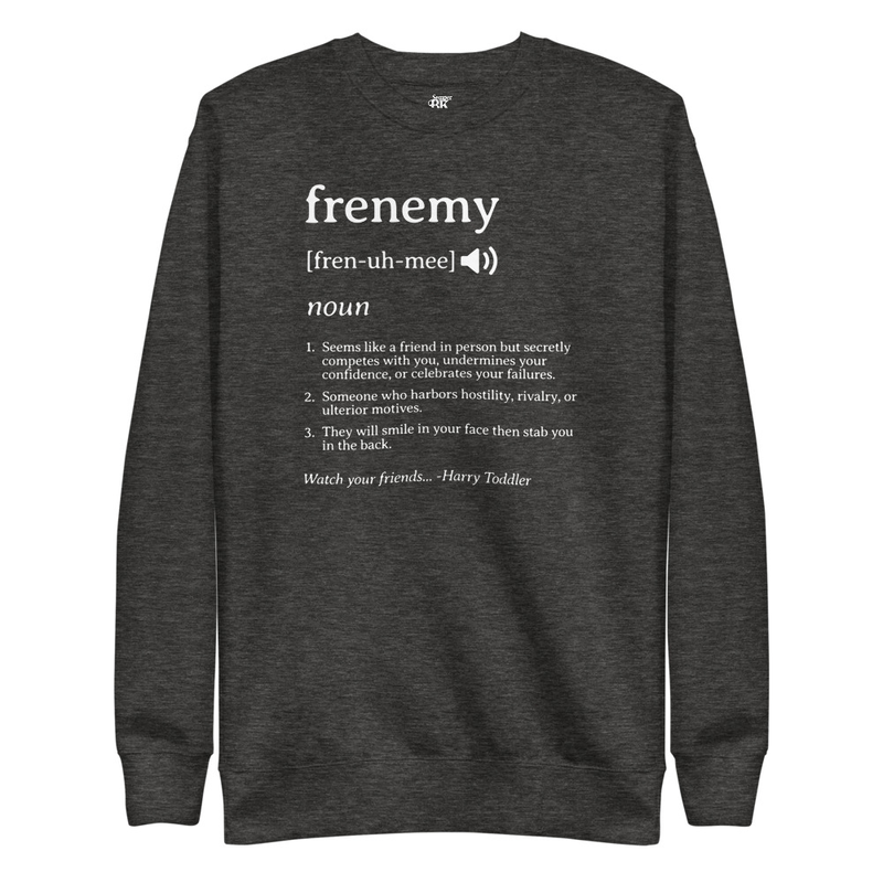 Frenemy Unisex Premium Sweatshirt (WHT print)