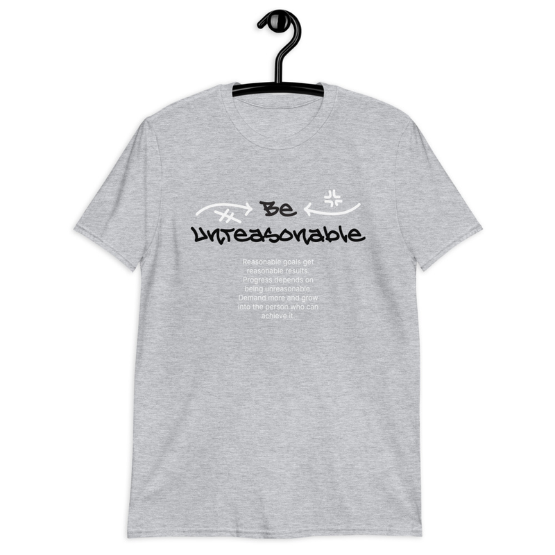 Be Unreasonable Short-Sleeve Unisex T-Shirt