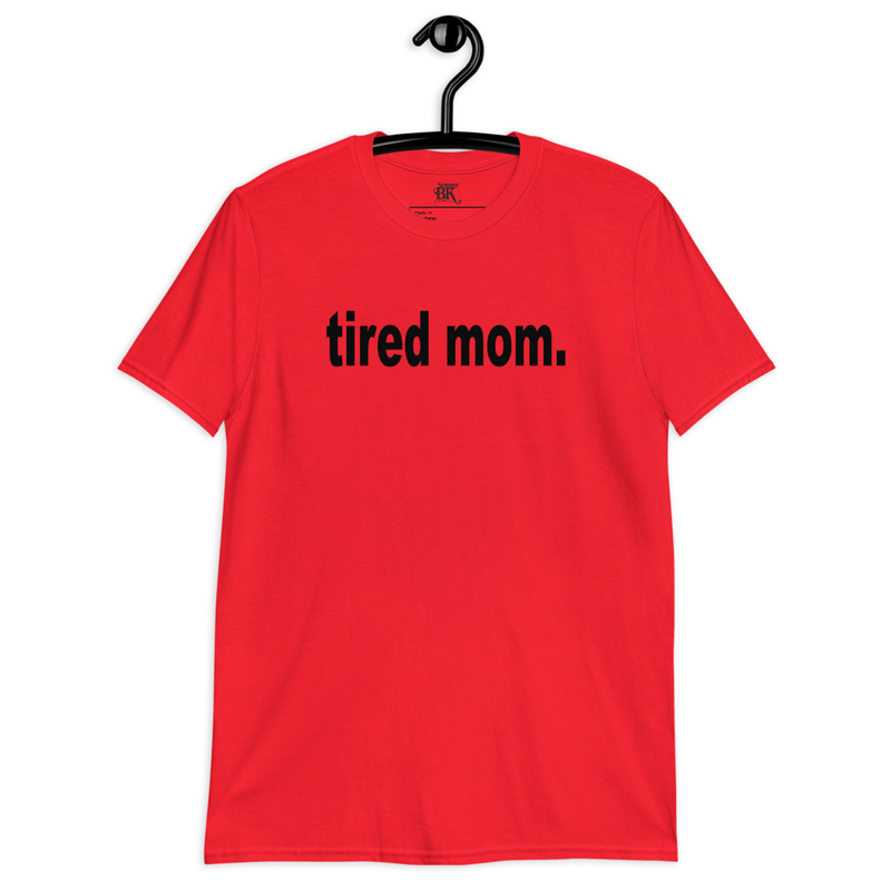 Tired Mom Short-Sleeve Unisex T-Shirt