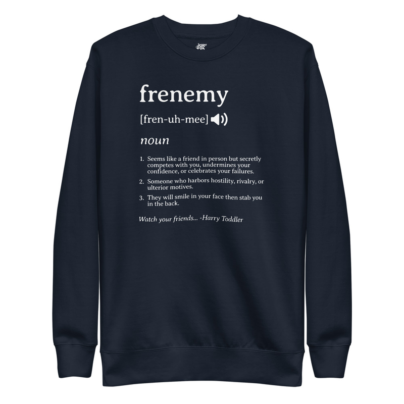 Frenemy Unisex Premium Sweatshirt (WHT print)