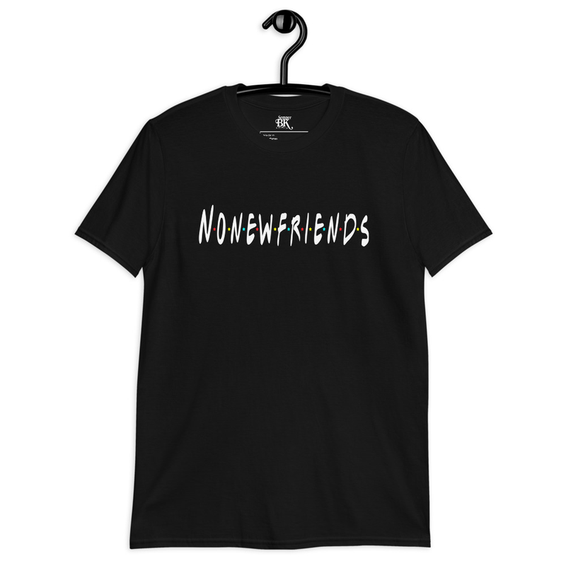 No New Friends Short-Sleeve Unisex T-Shirt
