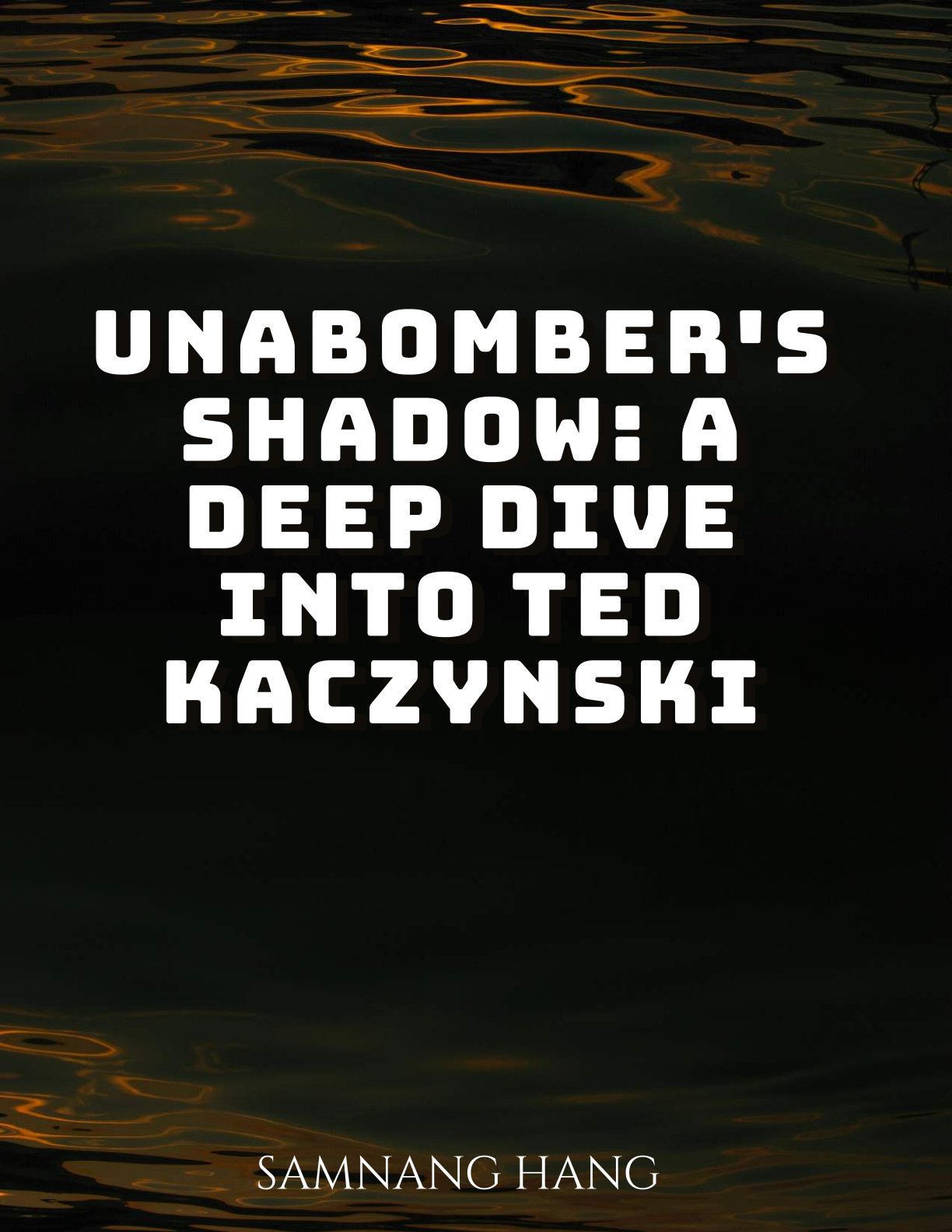 Unabomber's Shadow: A Deep Dive Into Ted Kaczynski