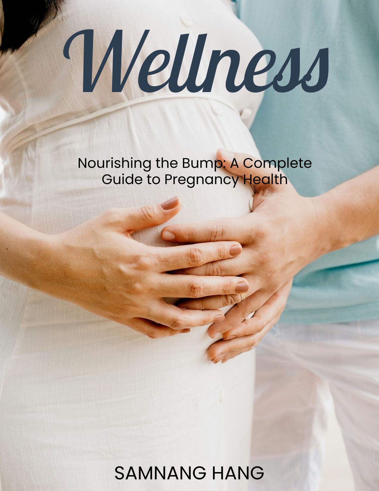 Wellness: A Complete Guide to Pregnancy Health