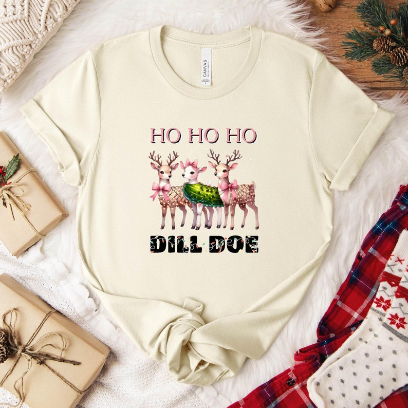 Ho Ho Ho Dill Doe T-Shirt Š Fun Christmas Reindeer Design, Soft and Comfy Tee Perfect for Holiday Cheer, Family Gatherings & Seasonal Style!