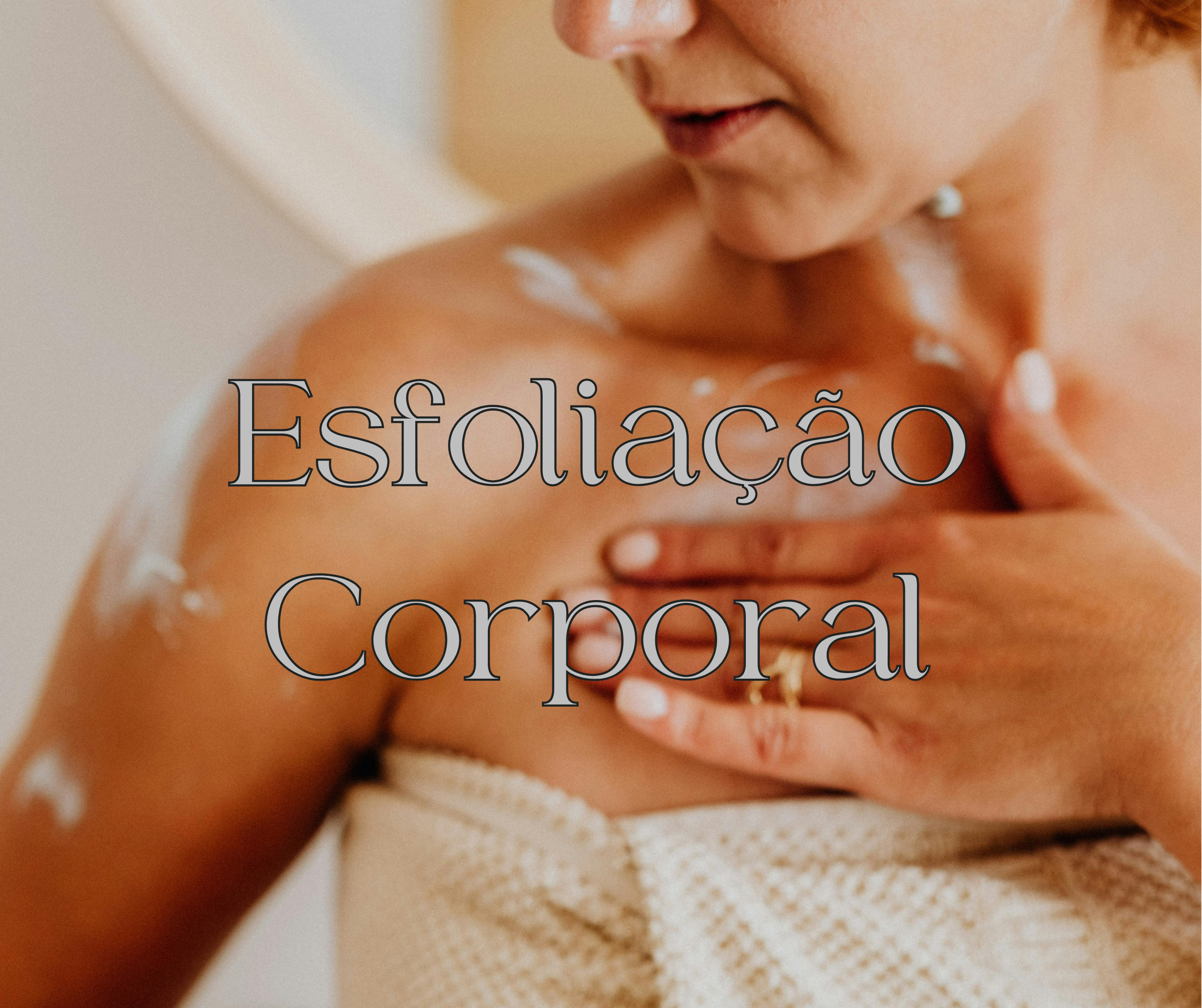 Esfoliação Corporal