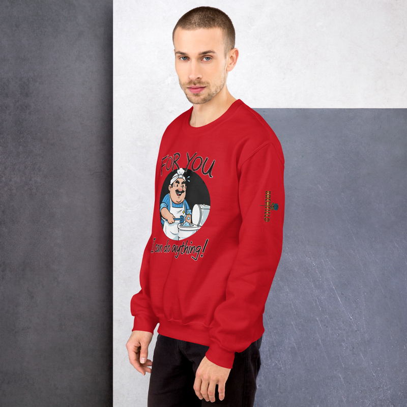 Brew Field- For you, I can do anything - Funny 2 - Unisex Sweatshirt