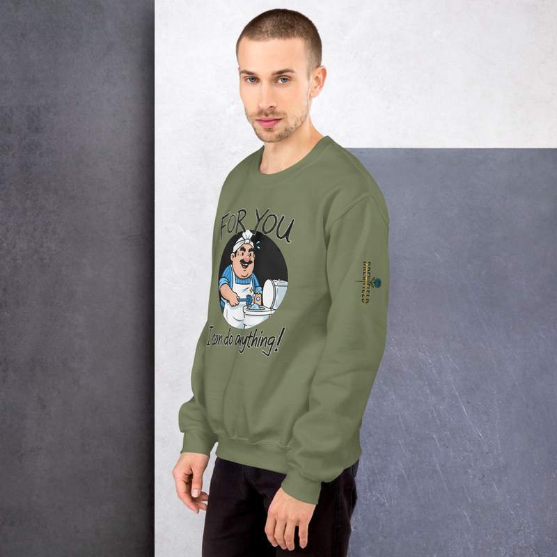 Brew Field- For you, I can do anything - Funny 2 - Unisex Sweatshirt