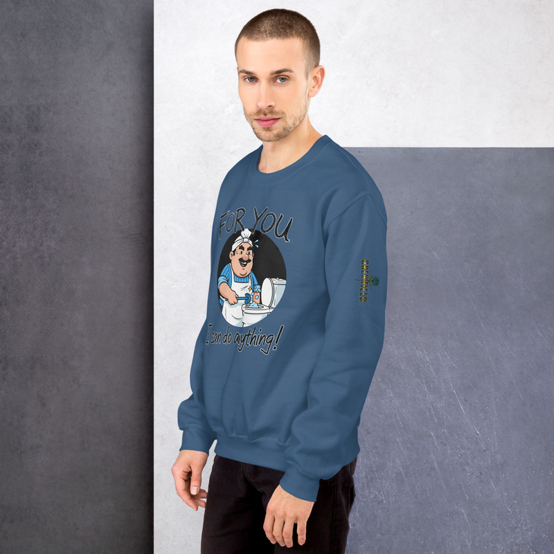 Brew Field- For you, I can do anything - Funny 2 - Unisex Sweatshirt