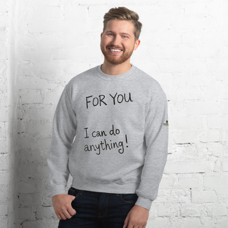 Brew Field - For you, I can do anything -Unisex Sweatshirt