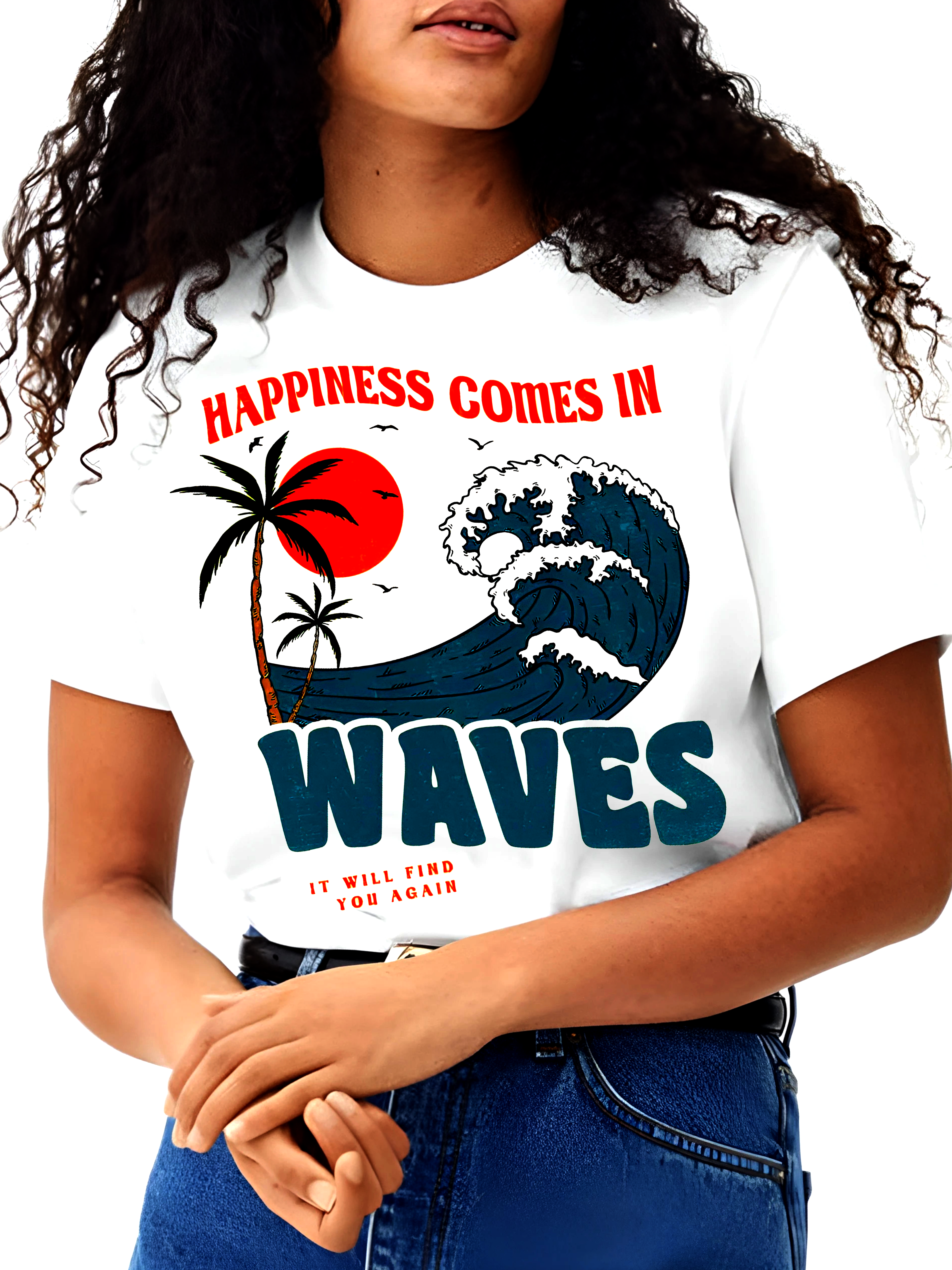 Happiness Comes In Waves T-Shirt