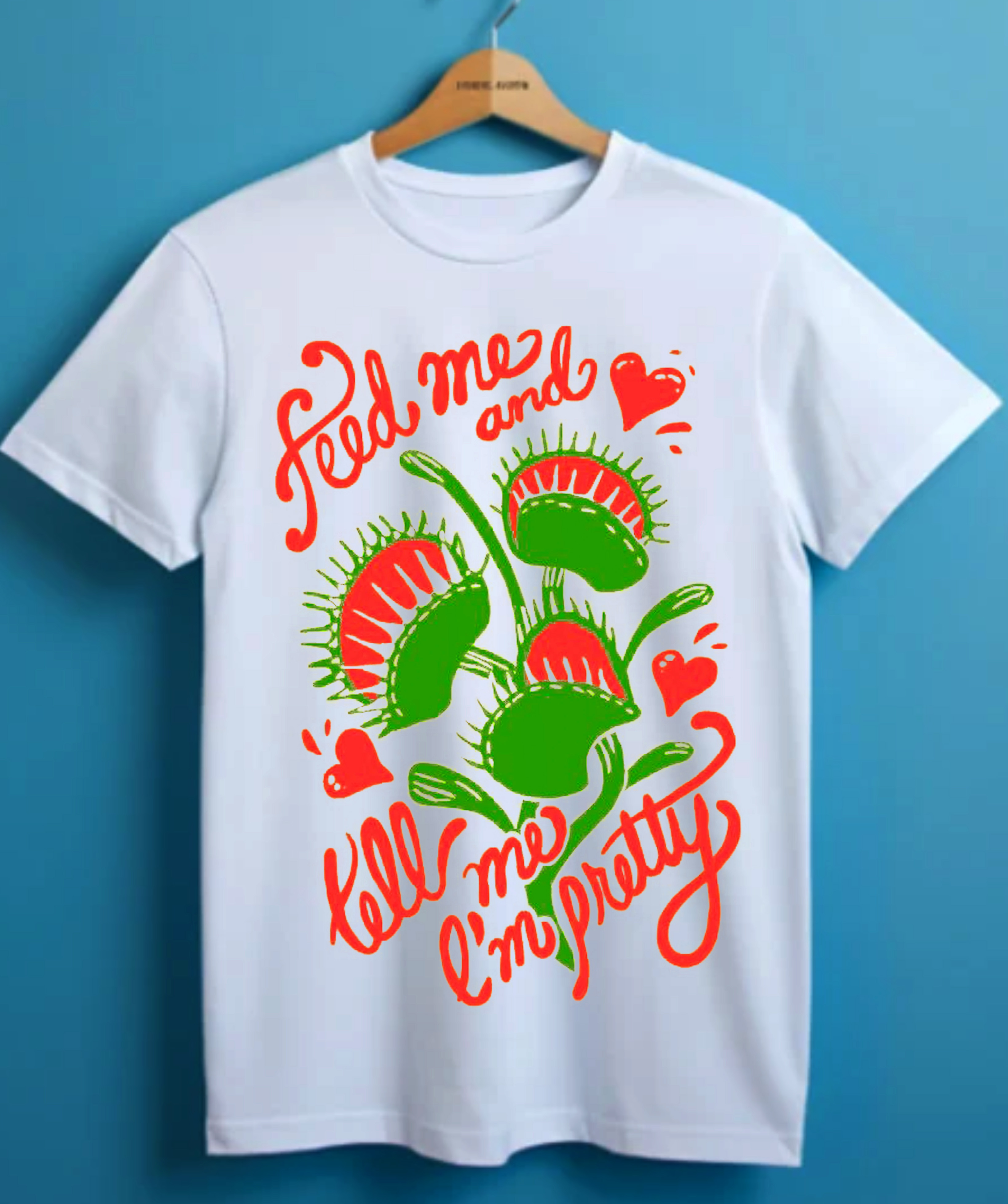 Feed Me & Tell Me I'm Pretty T-shirt