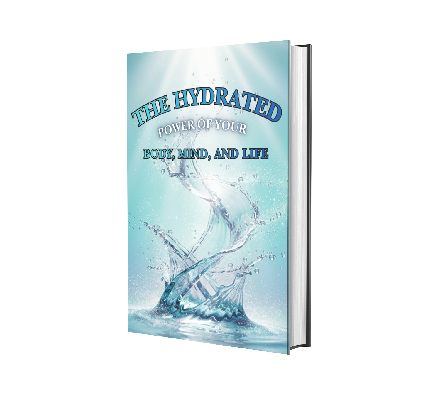 THE HYDRATED POWER OF YOUR BODY, MIND AND LIFE