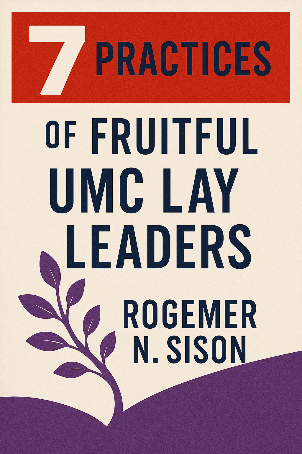 7 Practices of Fruitful UMC Lay Leaders