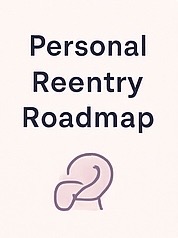 Personal Reentry Roadmap