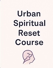 Urban Spiritual Reset Course