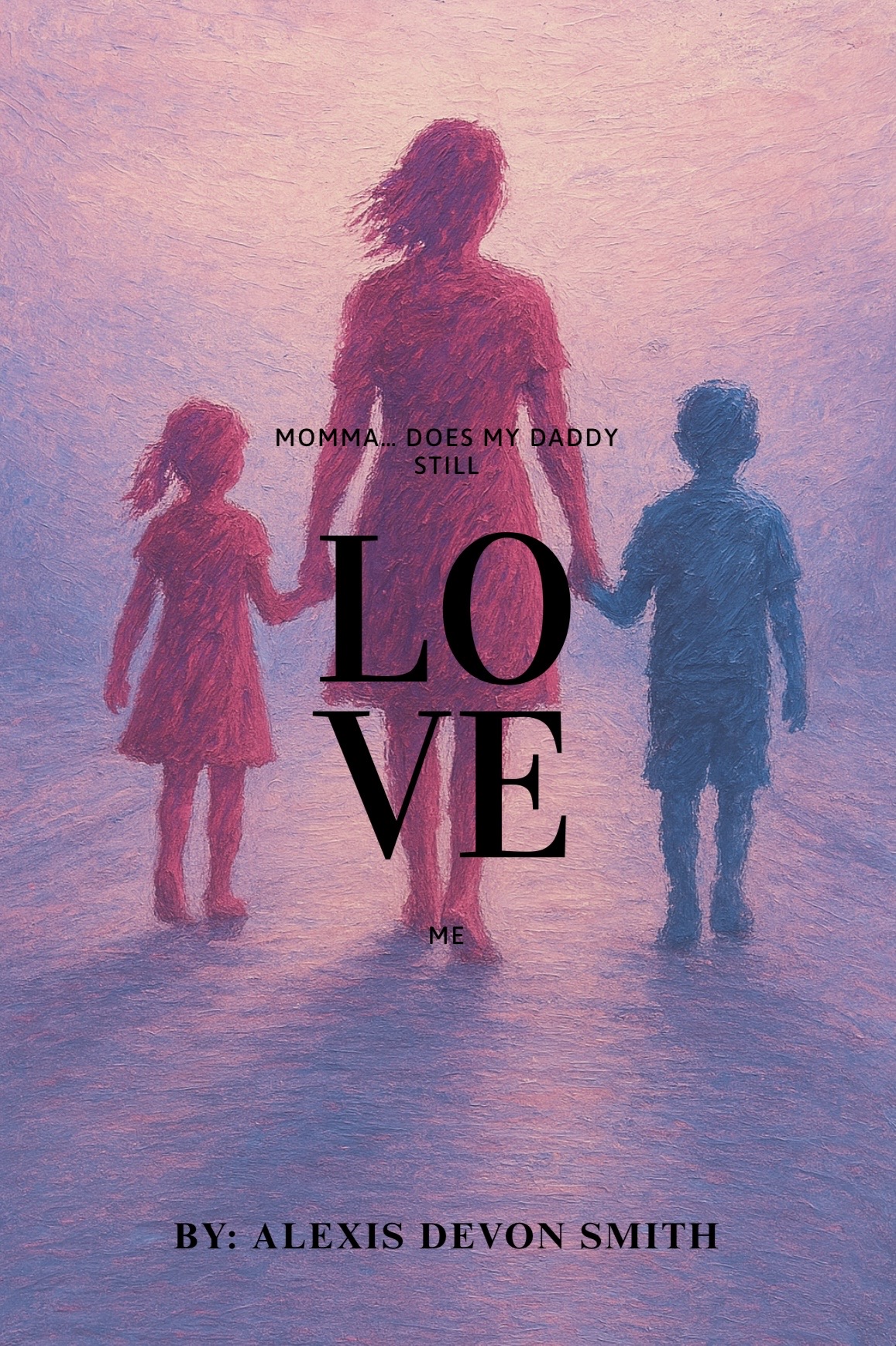 Momma… Does My Daddy Still Love Me?