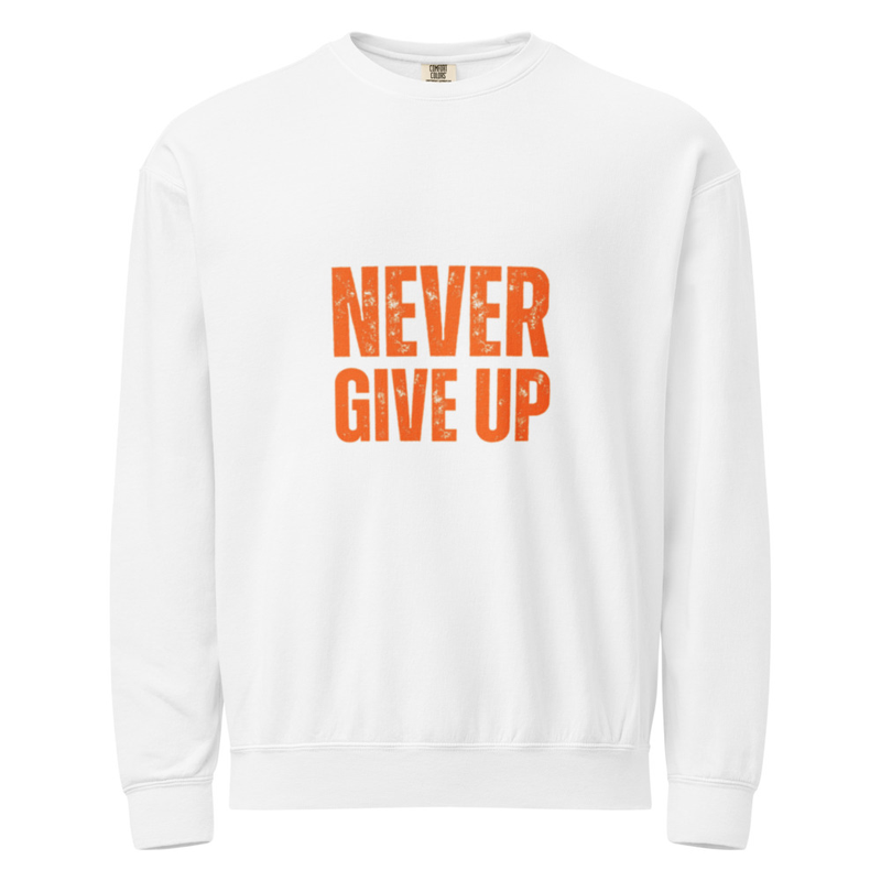 Unisex garment-dyed fleece crewneck sweatshirt- NEVER GIVE UP